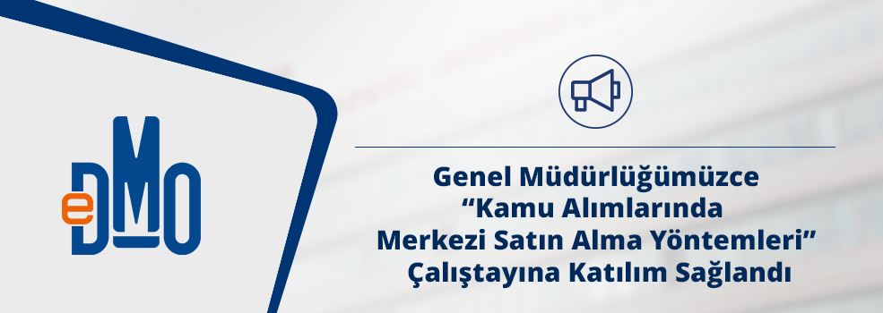 Genel Müdürlüğümüzce “Kamu Alımlarında Merkezi Satın Alma Yöntemleri” Çalıştayına Katılım Sağlandı